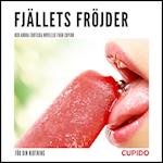 Fjällets fröjder - och andra erotiska noveller från Cupido