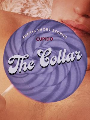 The Collar – And Other Erotic Short Stories from Cupido