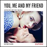 You, Me and my Friend - and other erotic short stories from Cupido