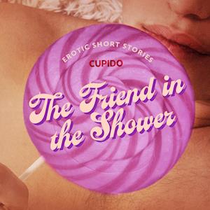 The Friend in the Shower - And Other Queer Erotic Short Stories from Cupido