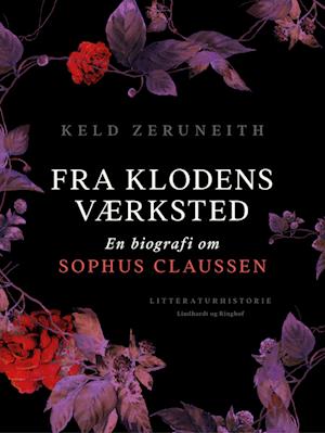 Fra klodens værksted. En biografi om Sophus Claussen