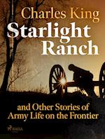 Starlight Ranch and Other Stories of Army Life on the Frontier