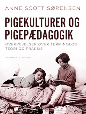 Pigekulturer og pigepædagogik. Overvejelser over terminologi, teori og praksis