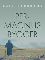 Per-Magnus bygger
