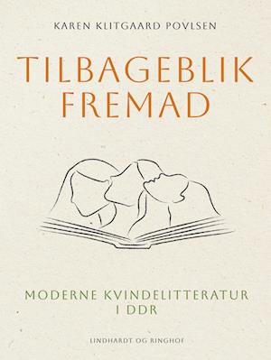 Tilbageblik fremad. Moderne kvindelitteratur i DDR