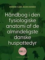 Håndbog i den fysiologiske anatomi af de almindeligste danske huspattedyr. Del 2