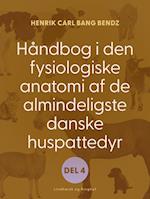 Håndbog i den fysiologiske anatomi af de almindeligste danske huspattedyr. Del 4