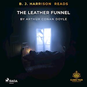 B. J. Harrison Reads The Leather Funnel