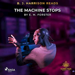 B. J. Harrison Reads The Machine Stops