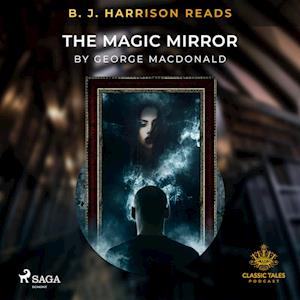 B. J. Harrison Reads The Magic Mirror