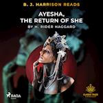 B. J. Harrison Reads Ayesha, The Return of She