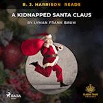 B. J. Harrison Reads A Kidnapped Santa Claus