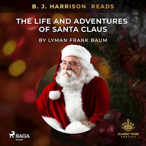 B. J. Harrison Reads The Life and Adventures of Santa Claus