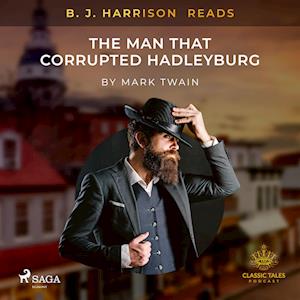 B. J. Harrison Reads The Man That Corrupted Hadleyburg