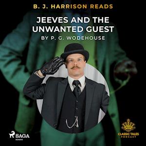 B. J. Harrison Reads Jeeves and the Unwanted Guest