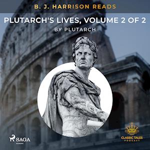 B. J. Harrison Reads Plutarch's Lives, Volume 2 of 2