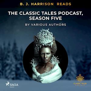 B. J. Harrison Reads The Classic Tales Podcast, Season Five