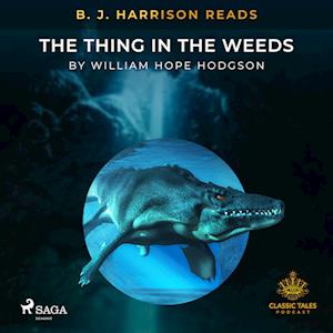 B. J. Harrison Reads The Thing in the Weeds