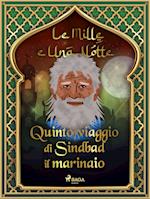 Quinto viaggio di Sindbad il marinaio (Le Mille e Una Notte 22)