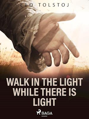 Walk In the Light While There Is Light