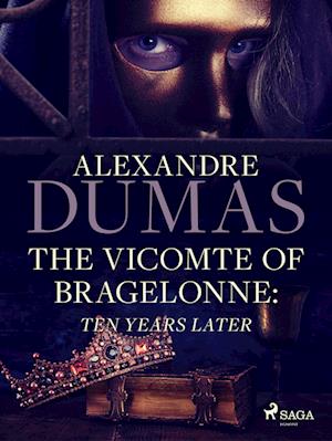 The Vicomte of Bragelonne: Ten Years Later