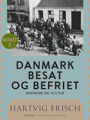 Danmark besat og befriet. Økonomi og kultur (Bd. 2)