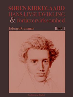 Søren Kierkegaard. Hans livsudvikling og forfattervirksomhed. Bind 1