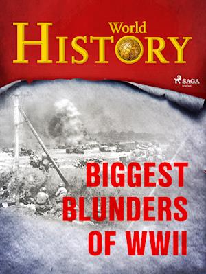 Biggest Blunders of WWII