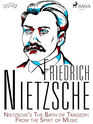 Nietzsche’s The Birth of Tragedy: From the Spirit of Music