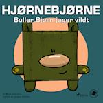 Hjørnebjørne 6 - Buller Bjørn jager vildt