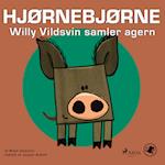 Hjørnebjørne 10 - Willy Vildsvin samler agern