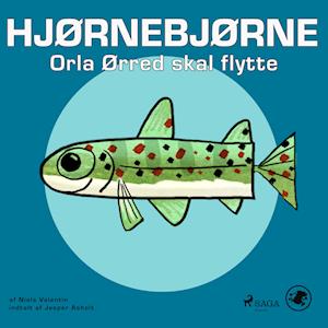 Hjørnebjørne 15 - Orla Ørred skal flytte