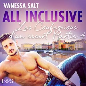 All inclusive - Les Confessions d’un escort Partie 4