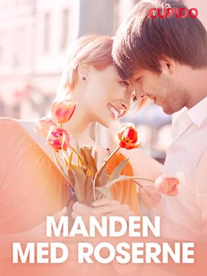 Manden med roserne - erotisk novelle