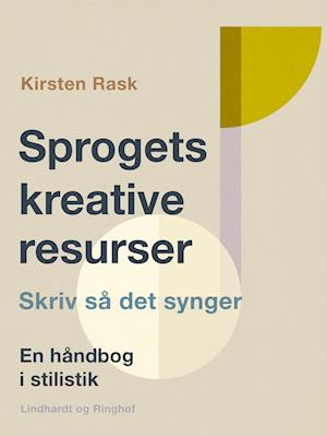 Sprogets kreative resurser. Skriv så det synger. En håndbog i stilistik