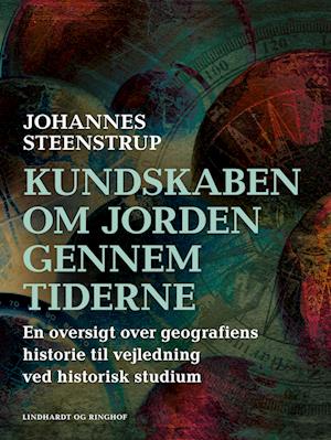 Kundskaben om Jorden gennem tiderne. En oversigt over geografiens historie til vejledning ved historie til vejledning ved historisk studium