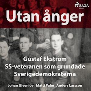 Utan ånger: Gustaf Ekström, SS-veteranen som grundade Sverigedemokraterna