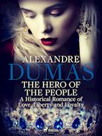The Hero of the People: A Historical Romance of Love, Liberty and Loyalty