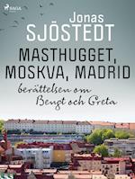 Masthugget, Moskva, Madrid : berättelsen om Bengt och Greta