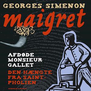Afdøde monsieur Gallet / Den hængte fra Saint-Pholien. En Maigret krimi.