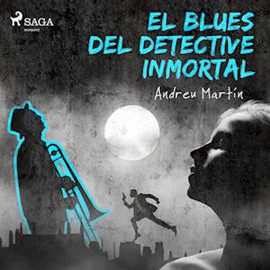 El blues del detective inmortal