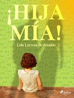 ¡Hija mía!