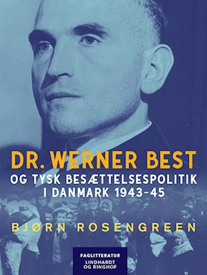 Dr. Werner Best og tysk besættelsespolitik i Danmark 1943-45