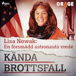 Lisa Nowak: En försmådd astronauts vrede