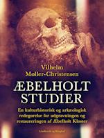 Æbelholt-Studier. En kulturhistorisk og arkæologisk redegørelse for udgravningen og restaureringen af Æbelholt Kloster