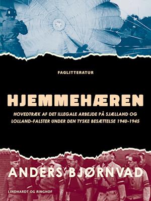 Hjemmehæren. Hovedtræk af det illegale arbejde på Sjælland og Lolland-Falster under den tyske besættelse 1940-1945