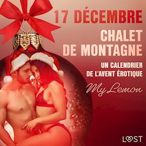 17 décembre : Chalet de montagne -  Un calendrier de l’Avent érotique