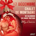 17 décembre : Chalet de montagne -  Un calendrier de l’Avent érotique