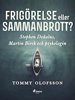 Frigörelse eller sammanbrott?: Stephen Dedalus, Martin Birck och psykologin