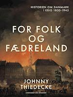 For folk og fædreland. Historien om Danmark i krig 1800-1945